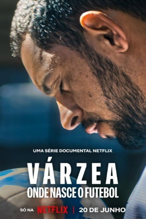 Várzea: Cái Nôi Của Bóng Đá (Várzea: Onde Nasce o Futebol)
